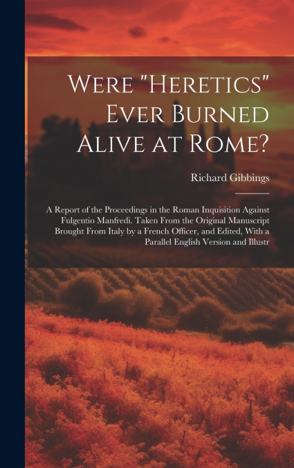 Were 'Heretics' Ever Burned Alive at Rome?