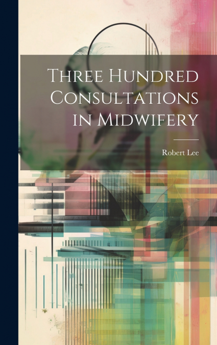Three Hundred Consultations in Midwifery
