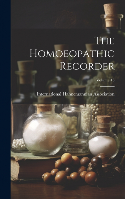 The Homoeopathic Recorder; Volume 13