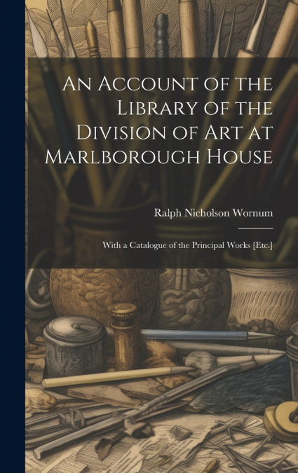 An Account of the Library of the Division of Art at Marlborough House