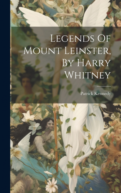 Legends Of Mount Leinster, By Harry Whitney