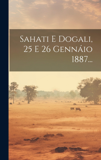 Sahati E Dogali, 25 E 26 Gennáio 1887...