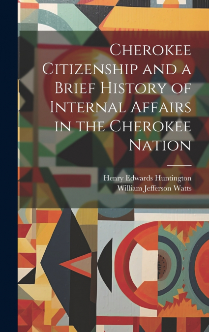 Cherokee Citizenship and a Brief History of Internal Affairs in the Cherokee Nation