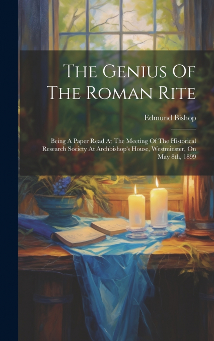 The Genius Of The Roman Rite