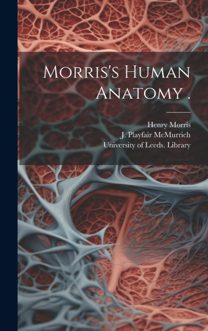 Morris’s Human Anatomy .