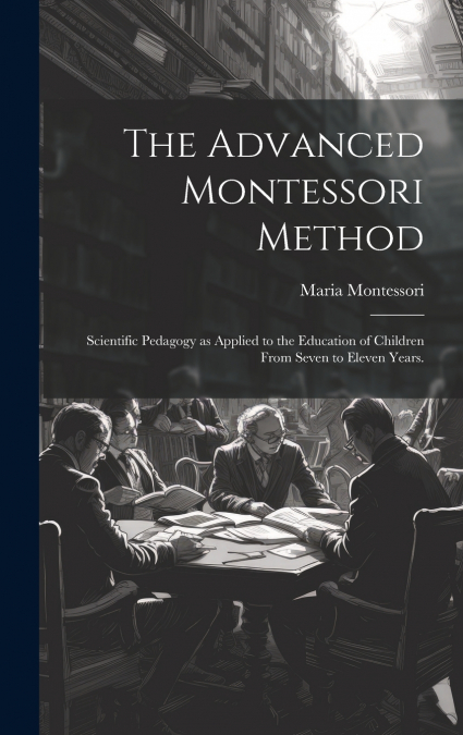 The Advanced Montessori Method
