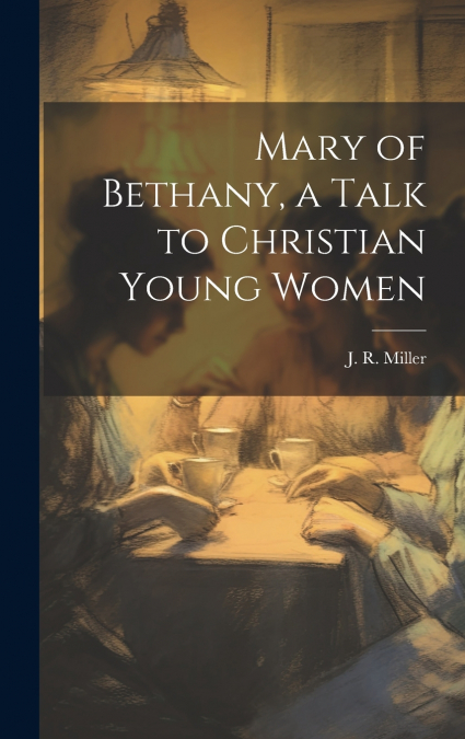 Mary of Bethany, a Talk to Christian Young Women