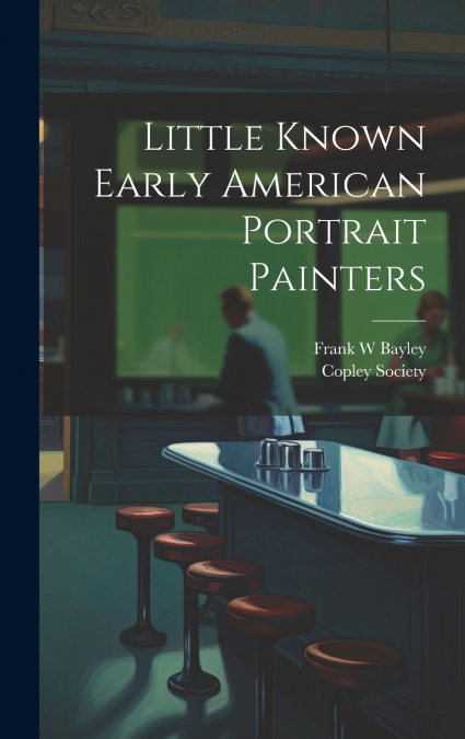 Little Known Early American Portrait Painters