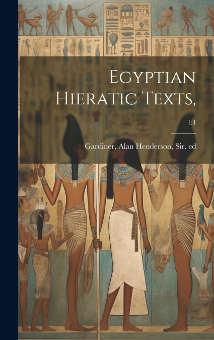 Egyptian Hieratic Texts,; 1