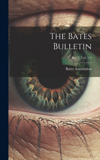 The Bates Bulletin; Ser. 2, Vol. 1-5