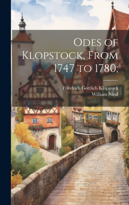 Odes of Klopstock, From 1747 to 1780;