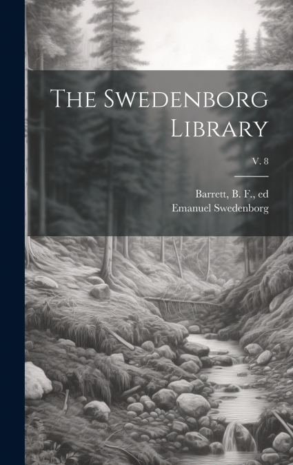 The Swedenborg Library; v. 8