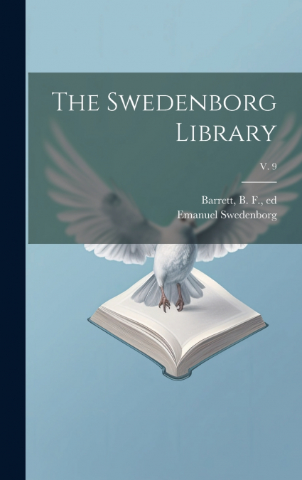 The Swedenborg Library; v. 9