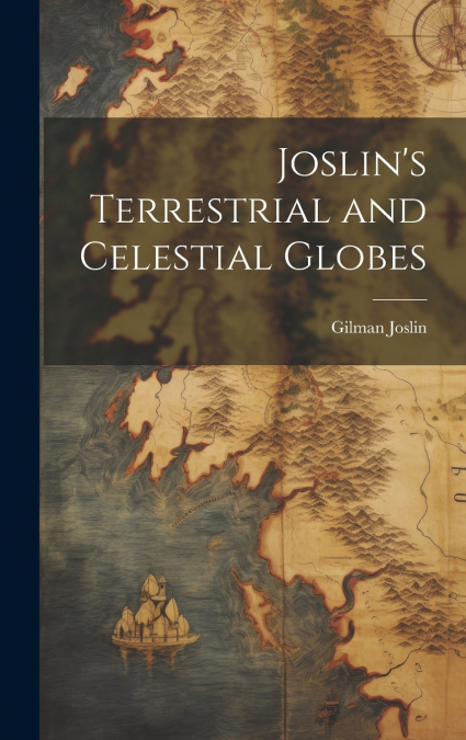 Joslin’s Terrestrial and Celestial Globes
