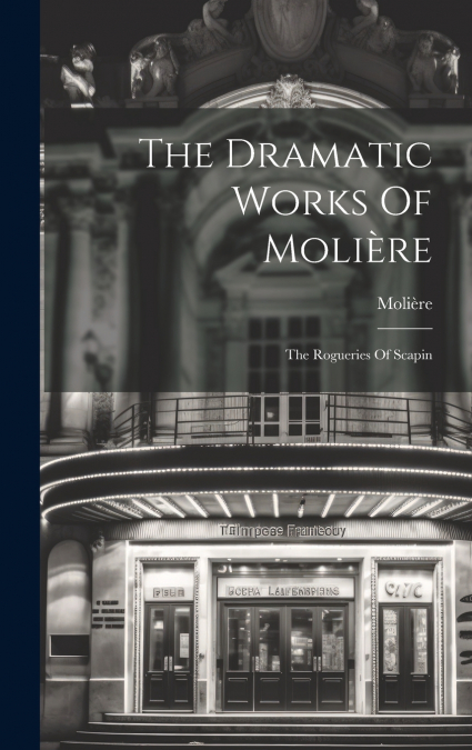 The Dramatic Works Of Molière