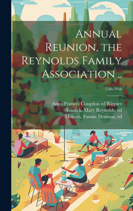 Annual Reunion, the Reynolds Family Association ..; 15th-16th