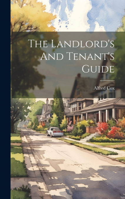 The Landlord’s And Tenant’s Guide