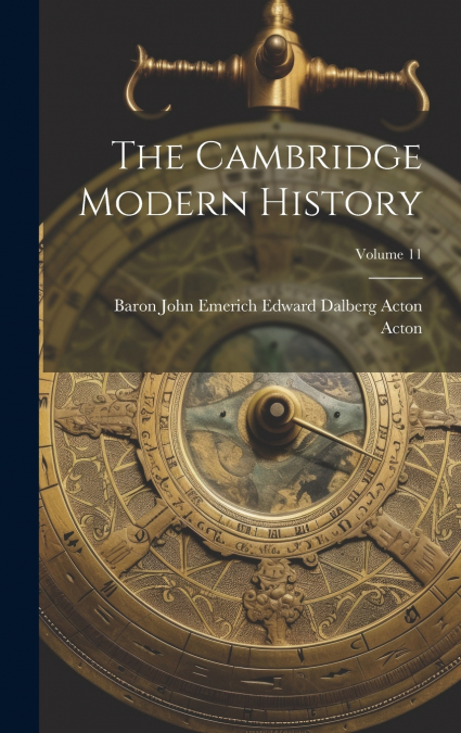 The Cambridge Modern History; Volume 11