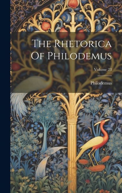 The Rhetorica Of Philodemus; Volume 23