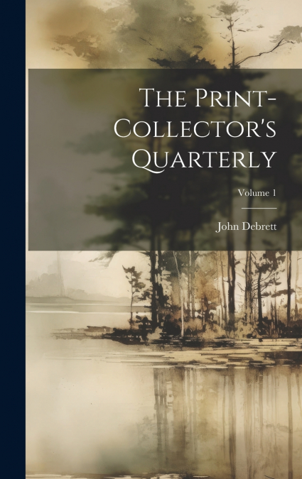The Print-collector’s Quarterly; Volume 1