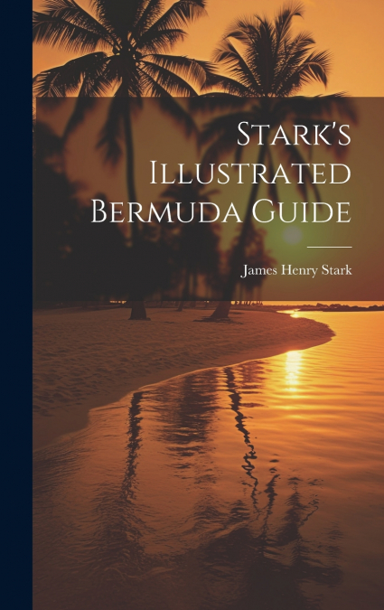 Stark’s Illustrated Bermuda Guide