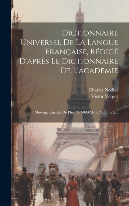 Dictionnaire Universel De La Langue Française, Rédigé D’après Le Dictionnaire De L’academie