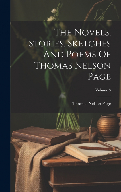 The Novels, Stories, Sketches And Poems Of Thomas Nelson Page; Volume 3