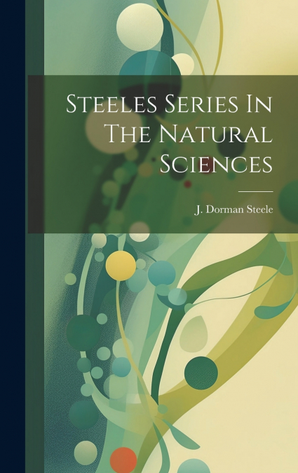 Steeles Series In The Natural Sciences