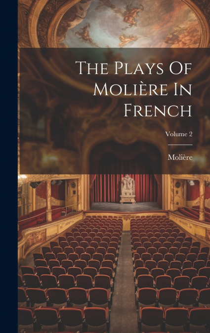 The Plays Of Molière In French; Volume 2