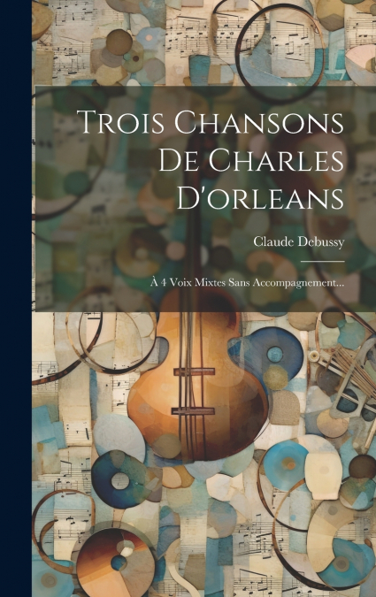 Trois Chansons De Charles D’orleans