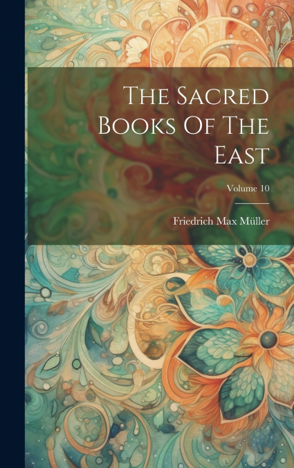 The Sacred Books Of The East; Volume 10