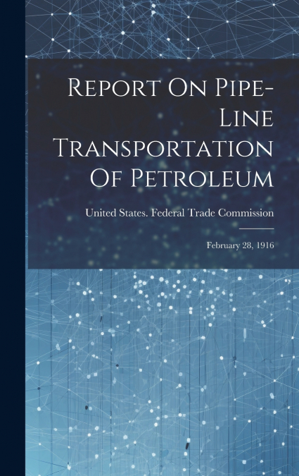 Report On Pipe-line Transportation Of Petroleum