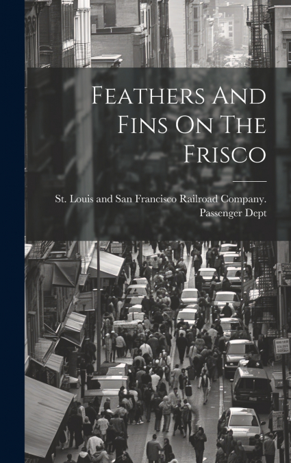 Feathers And Fins On The Frisco