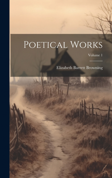 Poetical Works; Volume 1