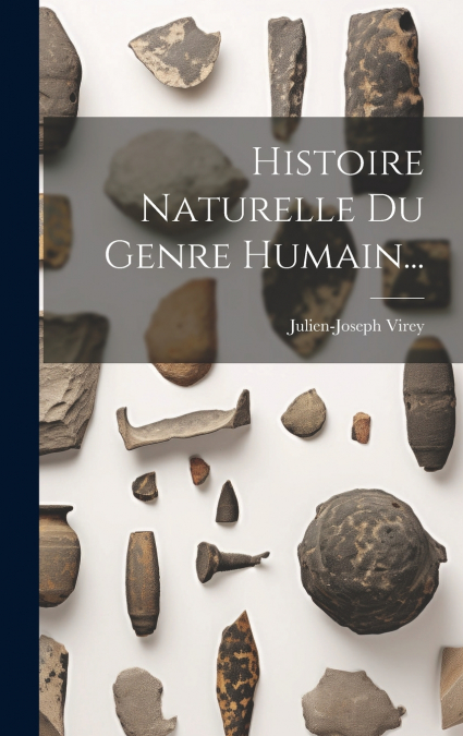 Histoire Naturelle Du Genre Humain...