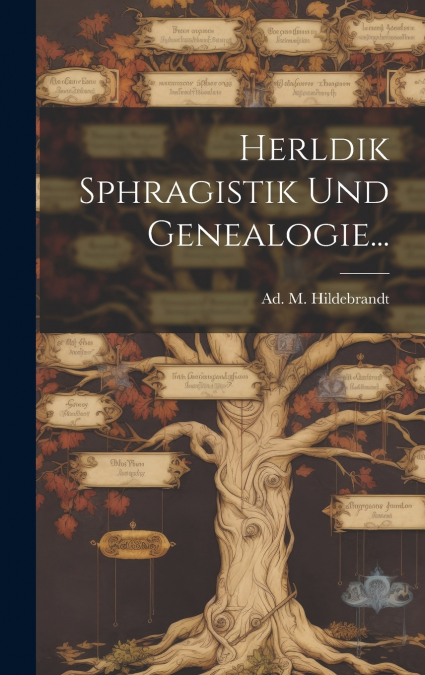 Herldik Sphragistik Und Genealogie...