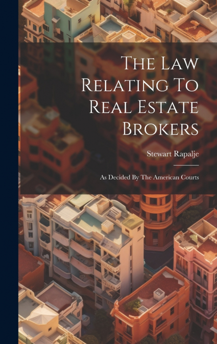The Law Relating To Real Estate Brokers