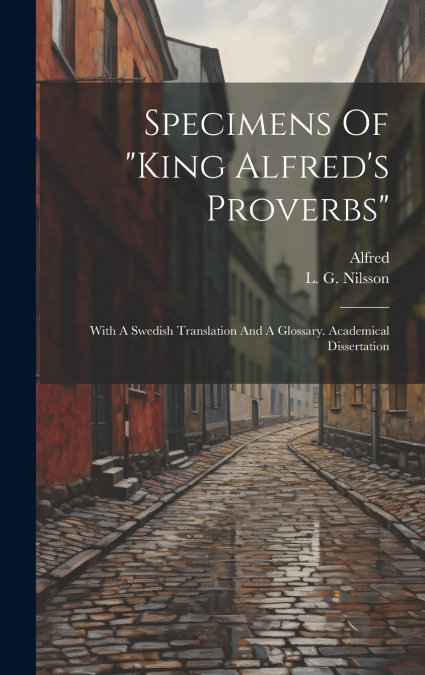 Specimens Of 'king Alfred’s Proverbs'