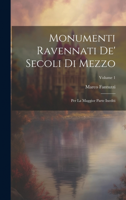 Monumenti Ravennati De’ Secoli Di Mezzo