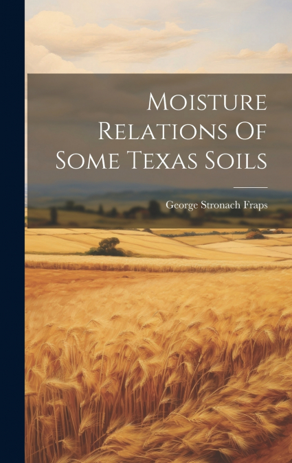 Moisture Relations Of Some Texas Soils