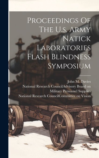 Proceedings Of The U.s. Army Natick Laboratories Flash Blindness Symposium