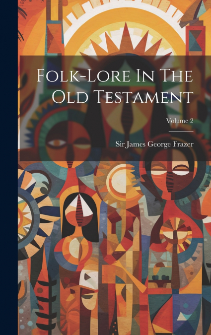 Folk-lore In The Old Testament; Volume 2