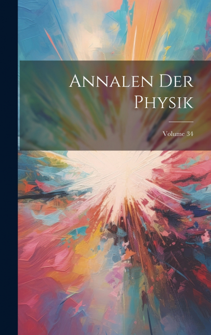 Annalen Der Physik; Volume 34