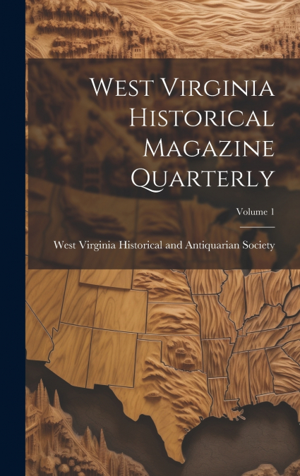 West Virginia Historical Magazine Quarterly; Volume 1