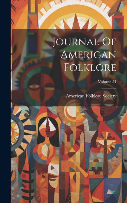 Journal Of American Folklore; Volume 34