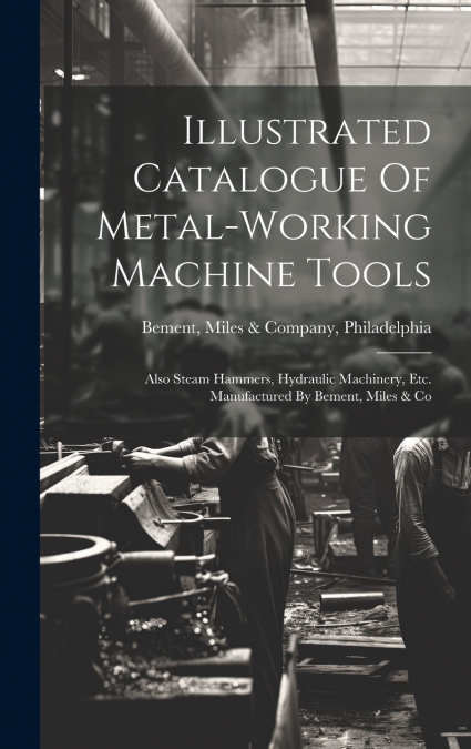 Illustrated Catalogue Of Metal-working Machine Tools