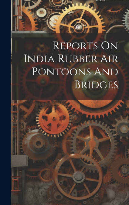 Reports On India Rubber Air Pontoons And Bridges