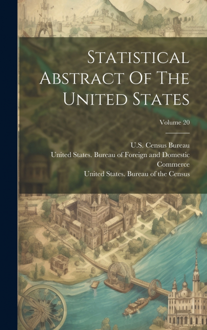 Statistical Abstract Of The United States; Volume 20