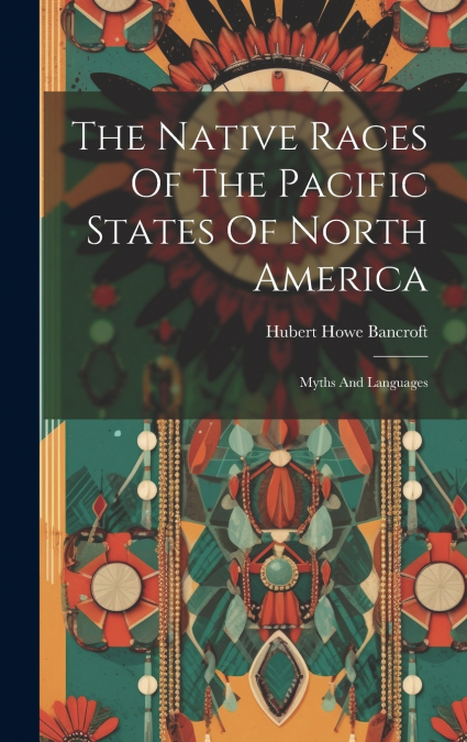 The Native Races Of The Pacific States Of North America