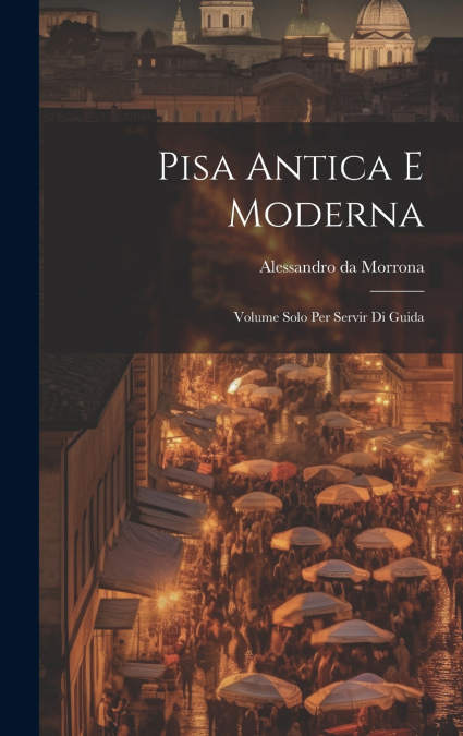 Pisa Antica E Moderna